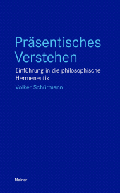 E-book, Präsentisches Verstehen : Einführung in die philosophische Hermeneutik, Felix Meiner Verlag