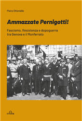 E-book, Ammazzate Pernigotti! : fascismo, Resistenza e dopoguerra tra Genova e il Monferrato, De Ferrari