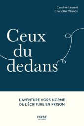 E-book, Ceux du dedans : L'aventure hors norme de l'écriture en prison, Laurent, Caroline, First Éditions