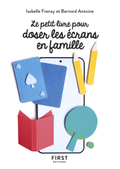 E-book, Le Petit livre pour doser les écrans en famille, Frenay, Isabelle, First Éditions