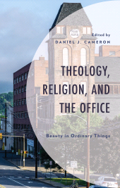 E-book, Theology, Religion, and The Office : Beauty in Ordinary Things, Fortress Academic