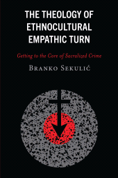 E-book, The Theology of Ethnocultural Empathic Turn : Getting to the Core of Sacralized Crime, Fortress Academic