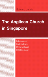 E-book, The Anglican Church in Singapore : Mission and Multiculture, Renewal and Realignment, Fortress Academic