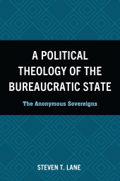 eBook, A Political Theology of the Bureaucratic State : The Anonymous Sovereigns, Fortress Academic