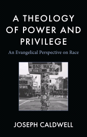 E-book, A Theology of Power and Privilege : An Evangelical Perspective on Race, Fortress Academic