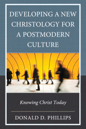 E-book, Developing a New Christology for a Postmodern Culture : Knowing Christ Today, Fortress Academic
