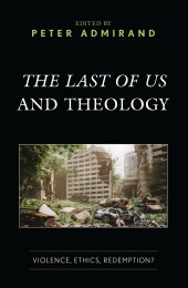 E-book, The Last of Us and Theology : Violence, Ethics, Redemption?, Fortress Academic