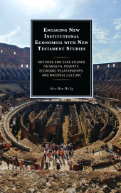E-book, Engaging New Institutional Economics with New Testament Studies : Methods and Case Studies on Wealth, Poverty, Economic Relationships, and Material Culture, Fortress Academic