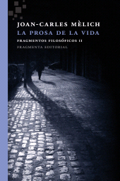 E-book, La prosa de la vida : Fragmentos filosóficos 2, Fragmenta Editorial