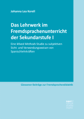 E-book, Das Lehrwerk im Fremdsprachenunterricht der Sekundarstufe I : Eine Mixed-Methods-Studie zu subjektiven Sicht- und Verwendungsweisen von Spanischlehrkräften, Narr Francke Attempto Verlag