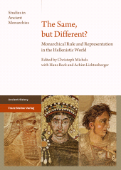 E-book, The Same, but Different? : Monarchical Rule and Representation in the Hellenistic World, Franz Steiner Verlag GmbH