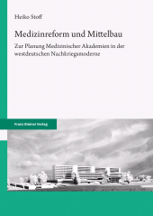 E-book, Medizinreform und Mittelbau : Zur Planung Medizinischer Akademien in der westdeutschen Nachkriegsmoderne, Franz Steiner Verlag GmbH