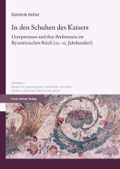 E-book, In den Schuhen des Kaisers : Usurpationen und ihre Performanz im Byzantinischen Reich (10.-12. Jahrhundert), Franz Steiner Verlag GmbH