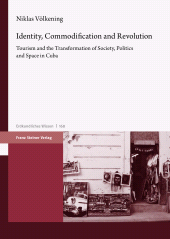 E-book, Identity, Commodification and Revolution : Tourism and the Transformation of Society, Politics and Space in Cuba, Franz Steiner Verlag GmbH