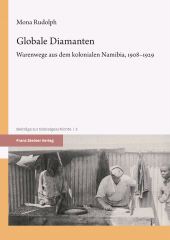 E-book, Globale Diamanten : Warenwege aus dem kolonialen Namibia, 1908-1929, Franz Steiner Verlag GmbH