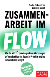 E-book, Zusammenarbeit im Flow : Wie du mit 10 praxiserprobten Werkzeugen erfolgreich Flow ins Team, in Projekte und ins Unternehmen bringst, GABAL Verlag