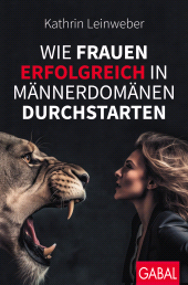 E-book, Wie Frauen erfolgreich in Männerdomänen durchstarten, GABAL Verlag