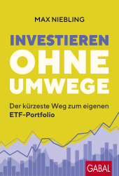 eBook, Investieren ohne Umwege : Der kürzeste Weg zum eigenen ETF-Portfolio, GABAL Verlag