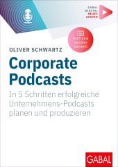 E-book, Corporate Podcasts : In 5 Schritten erfolgreiche Unternehmens-Podcasts planen und produzieren | (Mit digitalen Zusatzinhalten zum Buch), GABAL Verlag