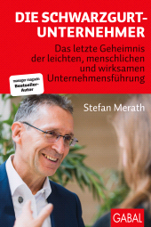 E-book, Die Schwarzgurt-Unternehmer : Das letzte Geheimnis der leichten, menschlichen und wirksamen Unternehmensführung, GABAL Verlag