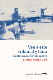 E-book, Ven a este tribunal y llora : Cómo acaba el Holocausto, Gatopardo ediciones