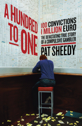 E-book, A Hundred to One : 100 convictions. 1 Million Euro. The devastating true story of a compulsive gambler, Gill Books