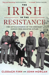 E-book, The Irish in the Resistance : The Untold Stories of the Ordinary Heroes Who Resisted Hitler, Gill Books