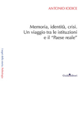 E-book, Memoria, identità, crisi : un viaggio tra le istituzioni e il Paese reale, Guida