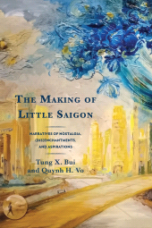 E-book, The Making of Little Saigon : Narratives of Nostalgia, (Dis)enchantments, and Aspirations, Hamilton Books