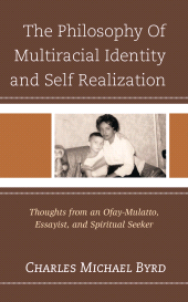 E-book, The Philosophy of Multiracial Identity and Self Realization : Thoughts from an Ofay-Mulatto, Essayist, and Spiritual Seeker, Hamilton Books