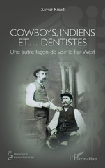 E-book, Cowboys, Indiens et... dentistes : Une autre façon de voir le Far West, Riaud, Xavier, L'Harmattan