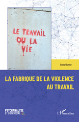 eBook, La fabrique de la violence au travail, Sartor, Daniel, L'Harmattan