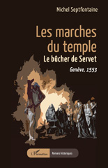 E-book, Les marches du temple : Le bûcher de Servet. Genève, 1553, Septfontaine, Michel, L'Harmattan
