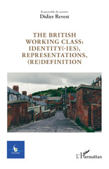 E-book, The british working class : identity(-ies), representations, (re)definition, Pavelchievici, Ruxandra, L'Harmattan
