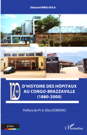 E-book, 120 ans d'histoire des hôpitaux au Congo-Brazzaville (1880-2000), L'Harmattan