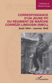 E-book, Correspondance d'un jeune FFI du Régiment de Marche Corrèze-Limousin (RMCL) : Août 1944 – Janvier 1945, L'Harmattan