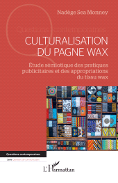 E-book, Culturalisation du pagne wax : Étude sémiotique des pratiques publicitaires et des appropriations du tissu wax, L'Harmattan