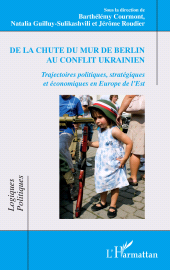 E-book, De la chute du mur de Berlin au conflit ukrainien : Trajectoires politiques, stratégiques et économiques en Europe de l'Est, L'Harmattan