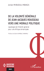 E-book, De la volonté générale de Jean-Jacques Rousseau vers une morale politique : L'apologie de l'intérêt général pour une Afrique émancipée, L'Harmattan