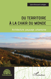 E-book, Du territoire à la chair du monde : Architecture, paysage, urbanisme, Brossard-Lottigier, Sylvie, L'Harmattan