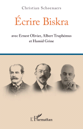 E-book, Écrire Biskra : avec Ernest Olivier, Albert Truphémus et Hamid Grine, L'Harmattan