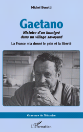 E-book, Gaetano. Histoire d'un immigré dans un village savoyard : La France m'a donné le pain et la liberté, L'Harmattan