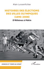 E-book, Histoires des élections des villes olympiques (1896-2008) : D'Athènes à Pékin, L'Harmattan