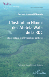 E-book, L'Institution Nkumi des Atetela Wata de la RDC : Ethno-histoire et anthropologie politique, L'Harmattan