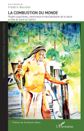 E-book, La combustion du monde : Peuples autochtones, conservation et marchandisation de la nature en Asie du Sud et du Sud-Est, L'Harmattan