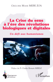 E-book, La Crise du sens à l'ère des révolutions biologiques et digitales : Un défi aux humanismes, L'Harmattan