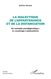E-book, La dialectique de l'appartenance et de la distanciation : Un exemple paradigmatique : le cousinage à plaisanterie, L'Harmattan