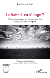 E-book, La Retirada en héritage ? : Pérégrinations dans les mémoires de l'exil des républicains espagnols, L'Harmattan
