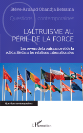 E-book, L'altruisme au péril de la force : Les revers de la puissance et de la solidarité dans les relations internationales, L'Harmattan