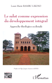 E-book, Le salut comme expression du développement intégral : Approche théologico-ecclésiale, L'Harmattan